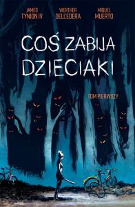 Coś zabija nasze dzieciaki. Autor: Dell’Edera Werther. Dobreksiazki.pl Okładka książki Coś zabija nasze dzieciaki