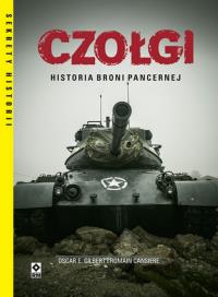 Czołgi Historia broni pancernej. Autor: Gilbert Oscar E., Cansiere Romain. Dobreksiazki.pl Okładka książki Czołgi Historia broni pancernej