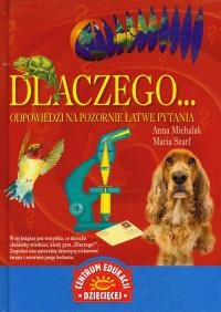 Dlaczego...odpowiedzi na pozornie łatwe pytania. Autor: Michalik Joanna. Dobreksiazki.pl Okładka książki Dlaczego...odpowiedzi na pozornie łatwe pytania