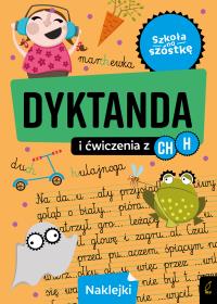 Dyktanda na h/ch. Szkoła na szóstkę. Autor: Opracowanie zbiorowe. Dobreksiazki.pl Okładka książki Dyktanda na h/ch. Szkoła na szóstkę