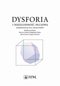 Dysforia i niezgodność płciowa. Autor: Bartosz Grabski, Mijas Magdalena, Dora Marta, Grz. Dobreksiazki.pl Okładka książki Dysforia i niezgodność płciowa