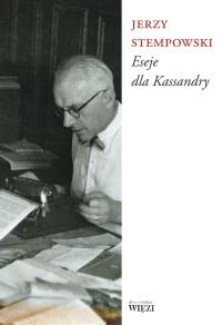 Eseje Dla Kassandry. Autor: Stempowski Jerzy. Dobreksiazki.pl Okładka książki Eseje Dla Kassandry