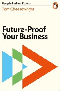 Future-proof Your Business. Autor: Cheesewright Tom. Dobreksiazki.pl Okładka książki Future-proof Your Business