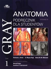 Gray Anatomia. Podręcznik dla studentów. Tom 1. Autor: R.L. Drake, A.W. Vogl, A.W.M. Mitchell. Dobreksiazki.pl Okładka książki Gray Anatomia. Podręcznik dla studentów. Tom 1