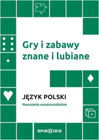 Gry i zabawy znane i lubiane. Język polski. Autor: Opracowanie zbiorowe. Dobreksiazki.pl Okładka książki Gry i zabawy znane i lubiane. Język polski