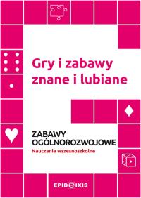 Gry i zabawy znane i lubiane. Zabawy ogólnorozwojowe. Autor: Opracowanie zbiorowe. Dobreksiazki.pl Okładka książki Gry i zabawy znane i lubiane. Zabawy ogólnorozwojowe