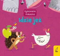 Idzie jeż. Rymowanki maluszka. Autor: Opracowanie zbiorowe. Dobreksiazki.pl Okładka książki Idzie jeż. Rymowanki maluszka