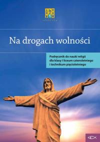 Katechizm LO 1 Na drogach wolności. Autor: Praca zbiorowa. Dobreksiazki.pl Okładka książki Katechizm LO 1 Na drogach wolności