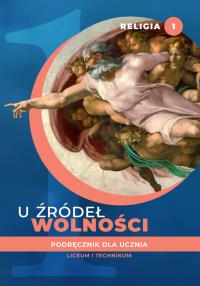 Katechizm LO 1 U źródeł wolności podr. w.2020 ŚBM. Autor: ks. Tadeusz Panuś, ks. Andrzej Kielian. Dobreksiazki.pl Okładka książki Katechizm LO 1 U źródeł wolności podr. w.2020 ŚBM