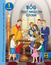 Katechizm SP 1 Bóg jest naszym Ojcem podr+ćw. 2020. Autor: red. ks. Tadeusz Panuś, ks. Andrzej Kielian. Dobreksiazki.pl Okładka książki Katechizm SP 1 Bóg jest naszym Ojcem podr+ćw. 2020