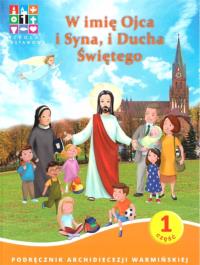 Katechizm SP 1 W imię Ojca i Syna i Ducha Świętego. Autor: Praca zbiorowa. Dobreksiazki.pl Okładka książki Katechizm SP 1 W imię Ojca i Syna i Ducha Świętego