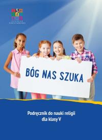 Katechizm SP 5 Bóg nas szuka. Autor: Praca zbiorowa. Dobreksiazki.pl Okładka książki Katechizm SP 5 Bóg nas szuka