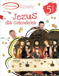 Katechizm SP 5 Jezus dla człowieka ćw.w.2020 ŚBM. Autor: ks.Tadeusz Panuś, ks.Andrzej Kielian, Adam Berski. Dobreksiazki.pl Okładka książki Katechizm SP 5 Jezus dla człowieka ćw.w.2020 ŚBM