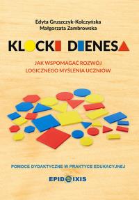 Klocki Dienesa. Przewodnik metodyczny. Autor: Gruszczyk-Kolczyńska Edyta, Małgorzata Zambrowska. Dobreksiazki.pl Okładka książki Klocki Dienesa. Przewodnik metodyczny