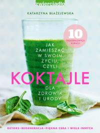 Koktajle - uszkodzone. Autor: Katarzyna Błażejewska. Dobreksiazki.pl Okładka książki Koktajle - uszkodzone