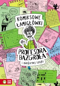Komiksowe łamigłówki Profesora Bazgroła i zgranej paczki. Autor: Supeł Barbara. Dobreksiazki.pl Okładka książki Komiksowe łamigłówki Profesora Bazgroła i zgranej paczki