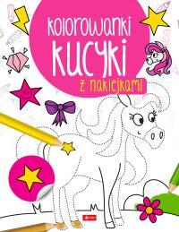 Kucyki. Kolorowanka z naklejkami. Autor: Opracowanie zbiorowe. Dobreksiazki.pl Okładka książki Kucyki. Kolorowanka z naklejkami