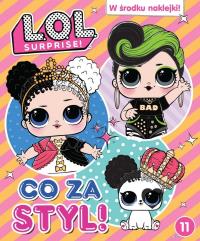 L.O.L. Surprise! cz. 11 Co za styl!. Autor: Opracowanie zbiorowe. Dobreksiazki.pl Okładka książki L.O.L. Surprise! cz. 11 Co za styl!