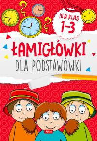 Łamigówki dla podstawówki. Klasy 1-3. Autor: Opracowanie zbiorowe. Dobreksiazki.pl Okładka książki Łamigówki dla podstawówki. Klasy 1-3
