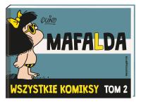 Mafalda Tom 2. Wszystkie komiksy. Autor: Łobodziński Filip. Dobreksiazki.pl Okładka książki Mafalda Tom 2. Wszystkie komiksy