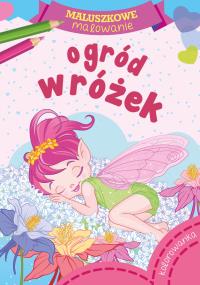 Maluszkowe malowanie. Ogród wróżek. Autor: Opracowanie zbiorowe. Dobreksiazki.pl Okładka książki Maluszkowe malowanie. Ogród wróżek