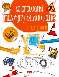 Maszyny budowlane. Kolorowanka z naklejkami. Autor: Opracowanie zbiorowe. Dobreksiazki.pl Okładka książki Maszyny budowlane. Kolorowanka z naklejkami