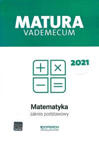 Matura 2021 Matematyka Vademecum zakres podstawowy. Autor: Gałązka Kinga. Dobreksiazki.pl Okładka książki Matura 2021 Matematyka Vademecum zakres podstawowy