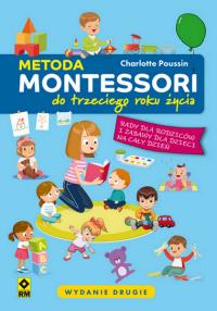 Metoda Montessori do trzeciego roku życia. Autor: Charlotte Poussin. Dobreksiazki.pl Okładka książki Metoda Montessori do trzeciego roku życia