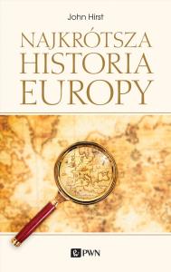 Najkrótsza historia Europy. Autor: John Hirst. Dobreksiazki.pl Okładka książki Najkrótsza historia Europy