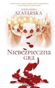 Niebezpieczna gra. Autor: Aleksandra Szatarska. Dobreksiazki.pl Okładka książki Niebezpieczna gra