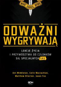 Odważni wygrywają. Lekcje życia i przywództwa... Autor: Ant Middleton, Colin Maclachlan, Matthew Ollerton. Dobreksiazki.pl Okładka książki Odważni wygrywają. Lekcje życia i przywództwa..