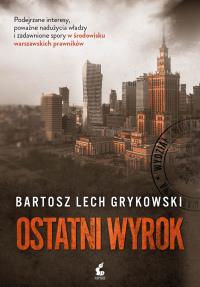 Ostatni wyrok. Autor: Bartosz Lech Grykowski. Dobreksiazki.pl Okładka książki Ostatni wyrok