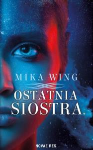 Ostatnia siostra. Autor: Mika Wing. Dobreksiazki.pl Okładka książki Ostatnia siostra
