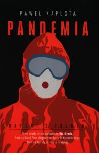 Pandemia. Raport z frontu. Autor: Paweł Kapusta. Dobreksiazki.pl Okładka książki Pandemia. Raport z frontu
