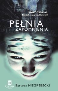 Pełnia Zapomnienia. Autor: Niegrebecki Bartosz. Dobreksiazki.pl Okładka książki Pełnia Zapomnienia