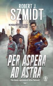 Pola dawno zapomnianych bitew T.1 Per aspera ad... Autor: Robert Jerzy Szmidt. Dobreksiazki.pl Okładka książki Pola dawno zapomnianych bitew T.1 Per aspera ad..