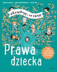 Prawa dziecka. Akceptuję, co czuję. Autor: Isabele Filliozat, France Marie Perreault. Dobreksiazki.pl Okładka książki Prawa dziecka. Akceptuję, co czuję