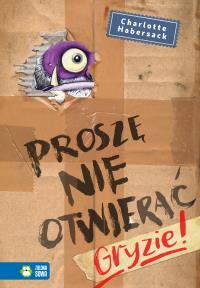 Proszę nie otwierać. Gryzie!. Autor: Habersack Charlotte. Dobreksiazki.pl Okładka książki Proszę nie otwierać. Gryzie!