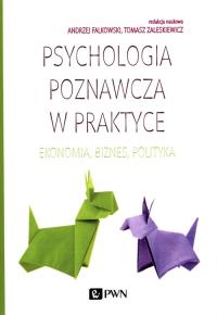 Psychologia poznawcza w praktyce. Autor: Praca zbiorowa. Dobreksiazki.pl Okładka książki Psychologia poznawcza w praktyce