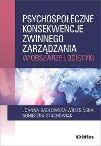 Psychospołeczne konsekwencje zwinnego zarządzania w obszarze logistyki. Autor: Sadłowska-Wrzesińska Joanna, Agnieszka Stachowiak. Dobreksiazki.pl Okładka książki Psychospołeczne konsekwencje zwinnego zarządzania w obszarze logistyki