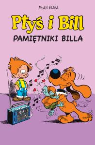 Ptyś i Bill T.7 Pamiętniki Billa. Autor: Jean Roba. Dobreksiazki.pl Okładka książki Ptyś i Bill T.7 Pamiętniki Billa