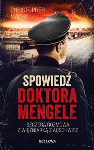 Spowiedź doktora Mengele. Autor: Christopher Macht. Dobreksiazki.pl Okładka książki Spowiedź doktora Mengele