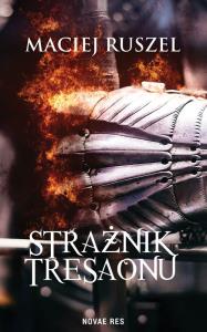 Strażnik Tresaonu. Autor: Maciej Ruszel. Dobreksiazki.pl Okładka książki Strażnik Tresaonu