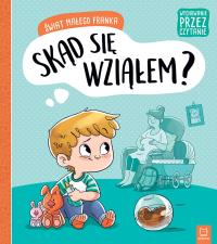 Świat małego Franka. Skąd się wziąłem?. Autor: Agata Giełczyńska-Jonik. Dobreksiazki.pl Okładka książki Świat małego Franka. Skąd się wziąłem?