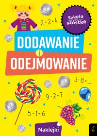 Szkoła na szóstkę. Dodawanie i odejmowanie. Autor: Opracowanie zbiorowe. Dobreksiazki.pl Okładka książki Szkoła na szóstkę. Dodawanie i odejmowanie