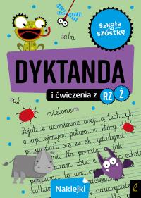 Szkoła na szóstkę. Dyktanda na rz/ż. Autor: Opracowanie zbiorowe. Dobreksiazki.pl Okładka książki Szkoła na szóstkę. Dyktanda na rz/ż