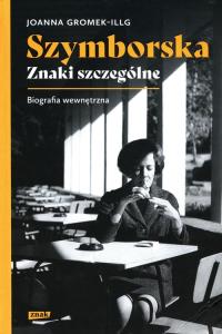 Szymborska. Znaki szczególne. Autor: Gromek-Illg Joanna. Dobreksiazki.pl Okładka książki Szymborska. Znaki szczególne
