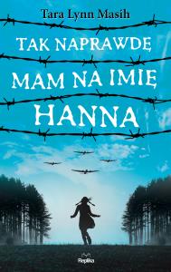 Tak naprawdę mam na imię Hanna. Autor: Masih Tara Lynn. Dobreksiazki.pl Okładka książki Tak naprawdę mam na imię Hanna
