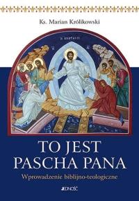 To jest Pascha Pana. Autor: ks. Marian Królikowski. Dobreksiazki.pl Okładka książki To jest Pascha Pana