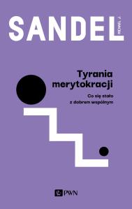 Tyrania merytokracji. Co się stało z dobrem wspólnym?. Autor: Michael J. Sandel. Dobreksiazki.pl Okładka książki Tyrania merytokracji. Co się stało z dobrem wspólnym?